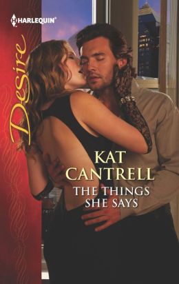 The Things She Says (Harlequin Desire Series #2218)