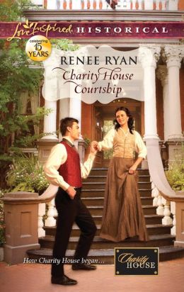 Charity House Courtship (Love Inspired Historical) Renee Ryan