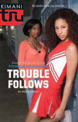 Trouble Follows (Kimani Tru) Monica McKayhan
