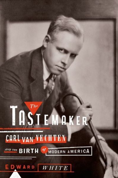 Free ebook downloads for kobo vox The Tastemaker: Carl Van Vechten and the Birth of Modern America by Edward White (English literature)  9780374201579