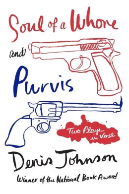 Soul of a Whore and Purvis: Two Plays in Verse