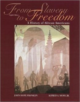 From Slavery to Freedom: A History of African Americans