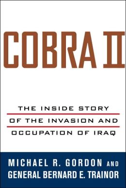 Cobra II: The Inside Story of the Invasion and Occupation of Iraq