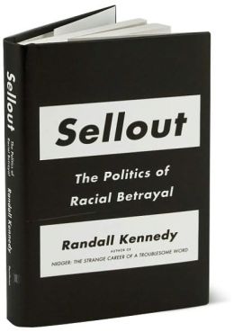 Sellout: The Politics of Racial Betrayal