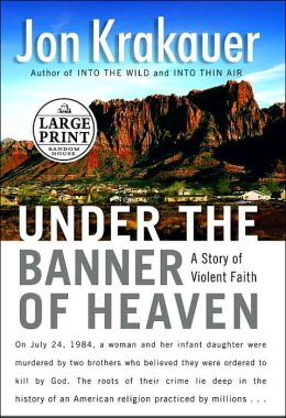 Under the Banner of Heaven: A Story of Violent Faith