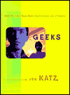 Geeks: How Two Lost Boys Rode the Internet out of Idaho