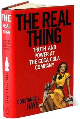 The Real Thing: Truth and Power at the Coca-Cola Company