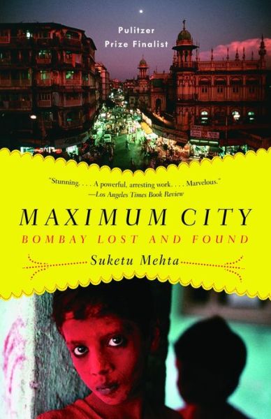 Free digital books downloads Maximum City: Bombay Lost and Found PDB RTF by Suketu Mehta (English literature) 9780375703409