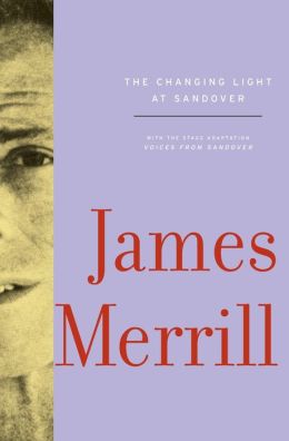 The Changing Light at Sandover James Merrill, J. D. McClatchy and Stephen Yenser