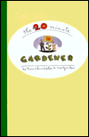 20-Minute Gardener : The Garden of Your Dreams without Giving up Your Life, Your Job, or Your Sanity