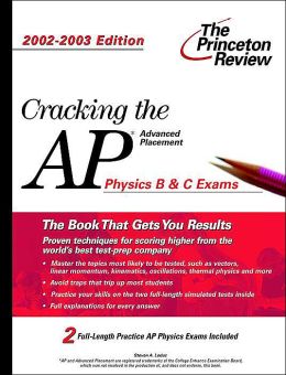 Cracking the AP Physics B and C, 2002-2003 Edition