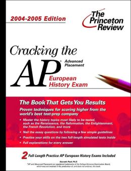 Cracking the AP European History Exam, 2004-2005 Edition (College Test Prep) Princeton Review