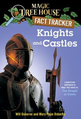 Knights and castles: A nonfiction companion to The knight at dawn (Magic tree house research guide) Will Osborne