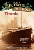 Book Cover Image. Title: Magic Tree House Fact Tracker #7:  Titanic: A Nonfiction Companion to Magic Tree House #17: Tonight on the Titanic, Author: Mary Pope Osborne