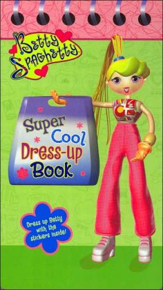 Betty Spaghetty's Super Cool Dress-Up Book Tracy Bloom