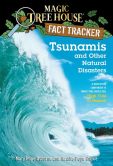 Book Cover Image. Title: Magic Tree House Fact Tracker #15:  Tsunamis and Other Natural Disasters: A Nonfiction Companion to Magic Tree House #28: High Tide in Hawaii, Author: Mary Pope Osborne