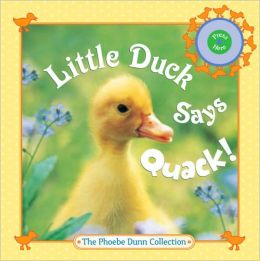 Little Duck Says Quack! Judy Dunn and Phoebe Dunn