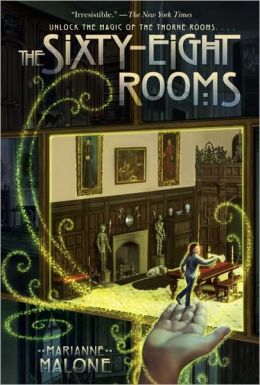 The Sixty-Eight Rooms (The Sixty-Eight Rooms Adventures) Marianne Malone and Greg Call