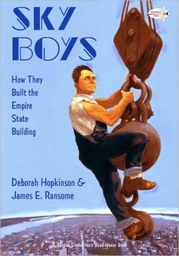 Sky Boys: How They Built the Empire State Building Deborah Hopkinson and James E. Ransome