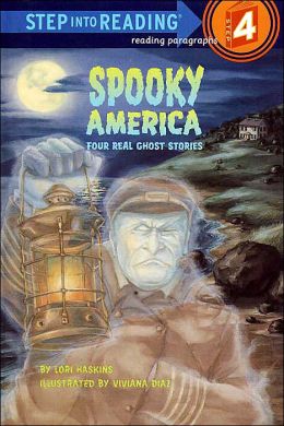 Spooky America: Four Real Ghost Stories (Step Into Reading, Step 4) Lori Haskins
