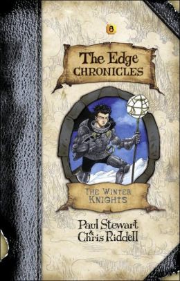 Edge Chronicles 8: The Winter Knights (The Edge Chronicles) Paul Stewart and Chris Riddell