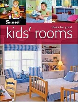 Ideas For Great Kids' Rooms (Sunset Books) Editors of Sunset Books