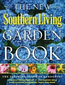 The Southern Living Garden Book: Completely Revised, All-New Edition