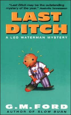 Last Ditch: A Leo Waterman Mystery (Leo Waterman Mysteries) G. M. Ford