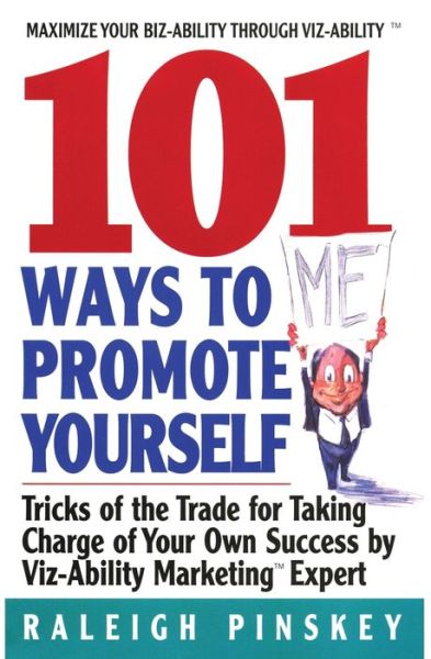 101 Ways to Promote Yourself: Tricks Of The Trade For Taking Charge Of Your Own Success