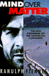 Mind over Matter: The Epic Crossing of the Antarctic Continent
