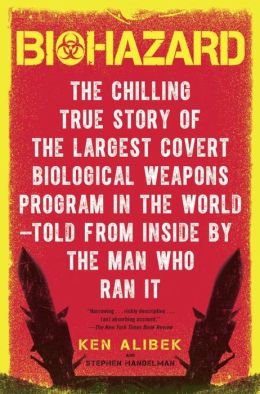 Biohazard: The Chilling True Story of the Largest Covert Biological Weapons Program in the World Told