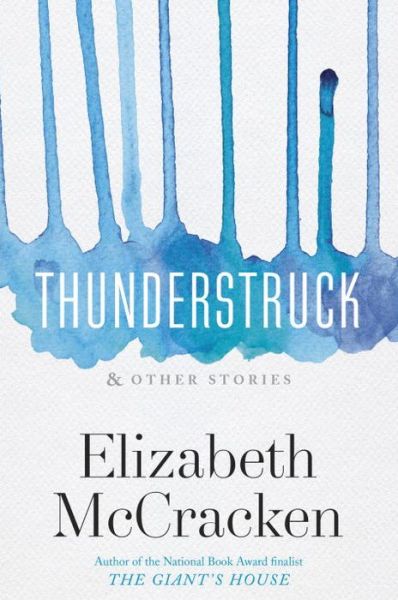 Free download of pdf books Thunderstruck & Other Stories by Elizabeth McCracken English version 9780385335775