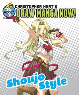 Shoujo Style: Christopher Hart's Draw Manga Now! Christopher Hart