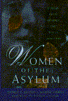 Women of the Asylum: The Unheard Voices of America's Madwomen