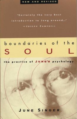 Boundaries of the Soul: The Practice of Jung's Psychology: Revised and Updated