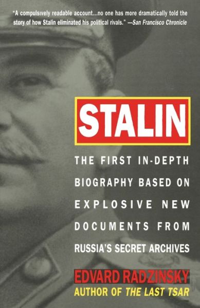 Stalin: The First In-Depth Biography Based on Explosive New Documents From Russia's Secret Archives