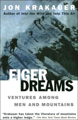 Eiger Dreams: Ventures Among Men and Mountains