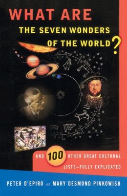 What Are the 7 Wonders of the World?: And 100 Other Great Cultural Lists--Fully Explicated