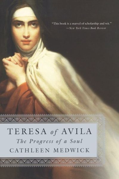 Teresa of Avila: The Progress of a Soul
