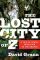 The Lost City of Z: A Tale of Deadly Obsession in the Amazon