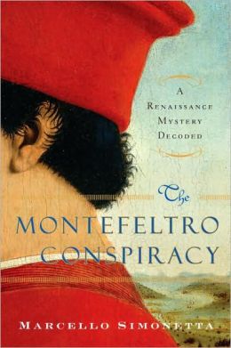 The Montefeltro Conspiracy: A Renaissance Mystery Decoded