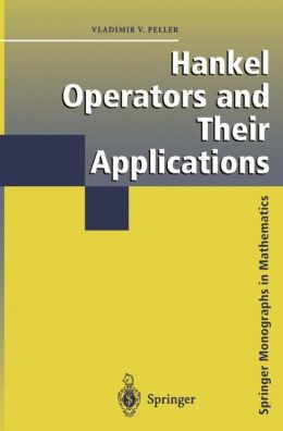 Hankel Operators and their Applications Vladimir Peller