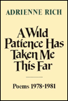 A Wild Patience Has Taken Me This Far: Poems, 1978-1981