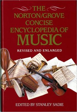 The Norton/Grove Concise Encyclopedia of Music Stanley Sadie and Alison Latham