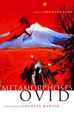 Metamorphoses: A New Translation by Charles Martin