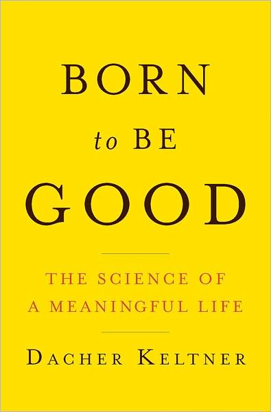 Born to Be Good: The Science of a Meaningful Life