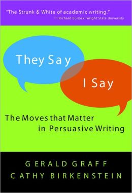 They Say/I Say: The Moves that Matter in Persuasive Writing