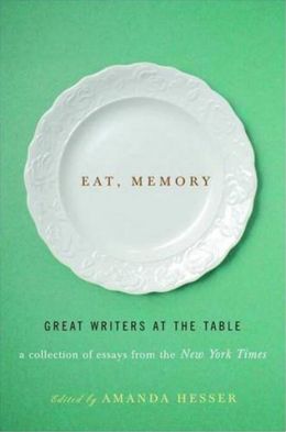 Eat, Memory: Great Writers at the Table