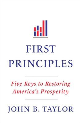 First Principles: Five Keys to Restoring America's Prosperity