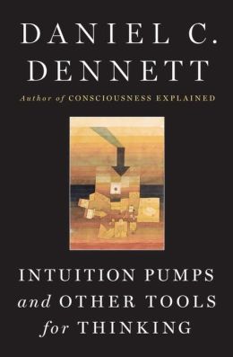 Intuition Pumps And Other Tools for Thinking Daniel C. Dennett
